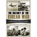 The History of the Korean War: A Fascinating Historical Guide