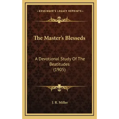 The Master's Blesseds: A Devotional Study of the Beatitudes (1905)