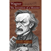 Wagner: The Invention of a Monster