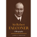 Sir Robert Falconer: A Biography