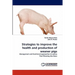 Strategies to improve the health and production of weaner pigs