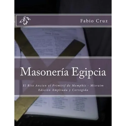 Masoneria Egipcia: El Rite Ancien et Primitif de Memphis - Misraim