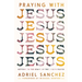 Praying with Jesus: Getting to the Heart of the Lord's Prayer