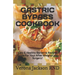 Gastric Bypass Cookbook: Easy & Healthy Bаrіаtrіс Recipes Guide For Your After Weight-Loss Surgery!