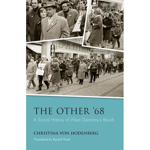The Other '68: A Social History of West Germany's Revolt