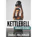 Kettlebell Workouts For Women: Kettlebell Training and Exercise Book