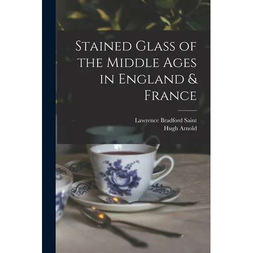 Stained Glass of the Middle Ages in England & France