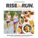 Rise and Run: Recipes, Rituals and Runs to Fuel Your Day: A Cookbook