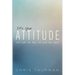 It's Your Attitude: Out with the Bad, in with the Good