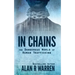 In Chains; The Dangerous World of Human Trafficking