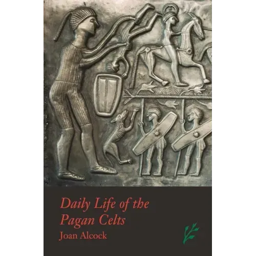 Daily Life of the Pagan Celts
