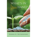 What's in Your Hand?: Resurrecting the gifts, passion and strength that lie dormant inside you despite the circumstances of life.