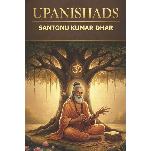 Upanishads: Santonu Kumar Dhar