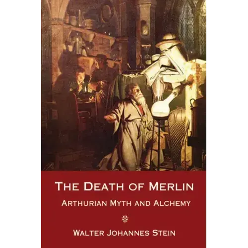 The Death of Merlin: Arthurian Myth and Alchemy