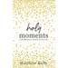 Holy Moments: A Handbook for the Rest of Your Life