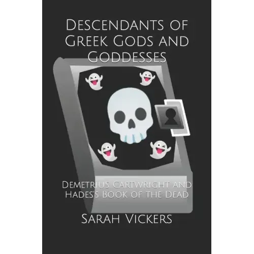 Descendants of Greek Gods and Goddesses: Demetrius Cartwright and Hades's Book of the Dead