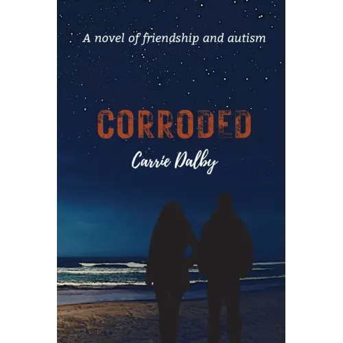 Corroded: A Novel of Friendship and Autism
