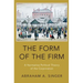 Form of the Firm: A Normative Political Theory of the Corporation
