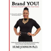 Brand YOU! Reinvent Yourself, Redefine Your Future: A 5-Step Guide to Building Your Personal Brand