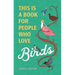 This Is a Book for People Who Love Birds