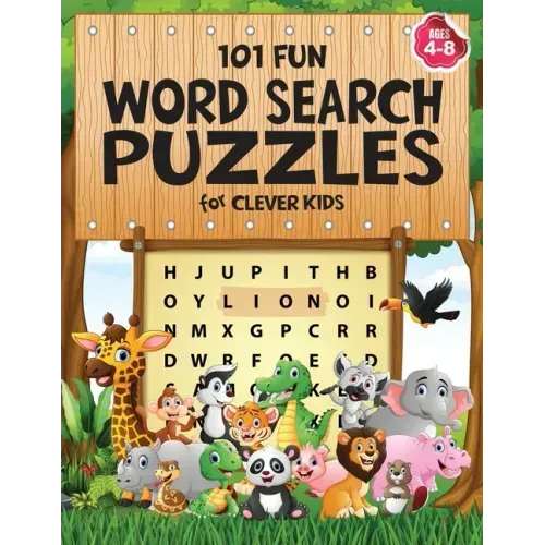 101 Fun Word Search Puzzles for Clever Kids 4-8: First Kids Word Search Puzzle Book ages 4-6 & 6-8. Word for Word Wonder Words Activity for Children 4