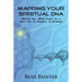 Mapping Your Spiritual DNA: Unlock The "Bible Code" to a New Life of Purpose and Destiny!