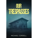 Our Trespasses: A Paranormal Thriller