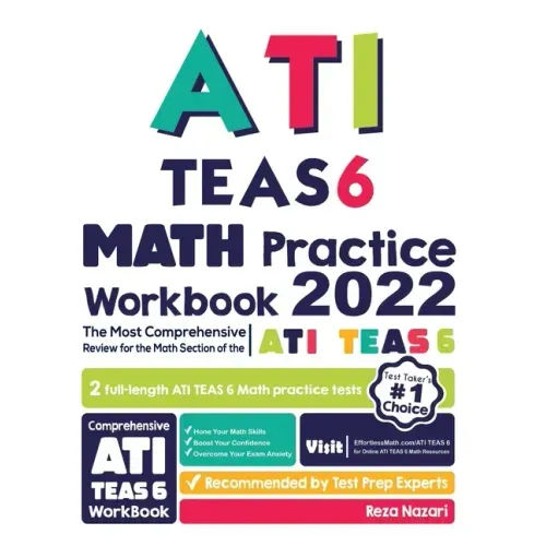 ATI TEAS 6 Math Practice Workbook: The Most Comprehensive Review for the Math Section of the ATI TEAS 6 Test