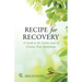 Recipe for Recovery: A Guide to the Twelve Steps of Chronic Pain Anonymous