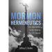 Mormon Hermeneutics: Five Approaches to the Bible by the Lds Church
