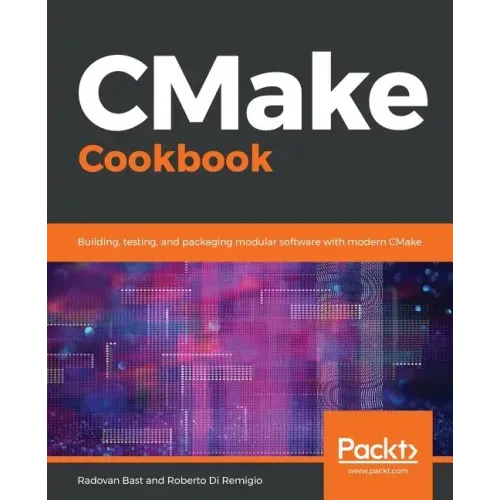 CMake Cookbook: Building, testing, and packaging modular software with modern CMake