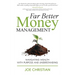 Far Better Money Management: Navigating Wealth With Purpose and Understanding