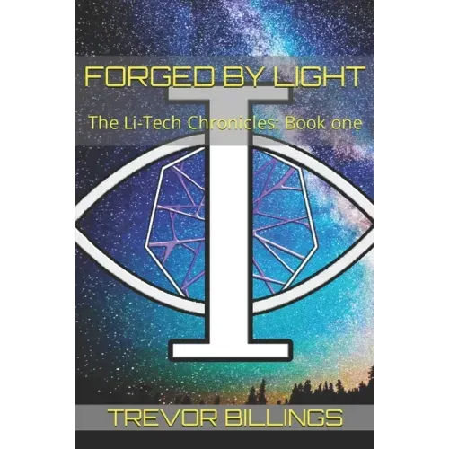 Forged by Light: The Li-Tech Chronicles: Book 1