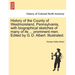 History of the County of Westmoreland, Pennsylvania, with biographical sketches of many of its ... prominent men. Edited by G. D. Albert. Illustrated.
