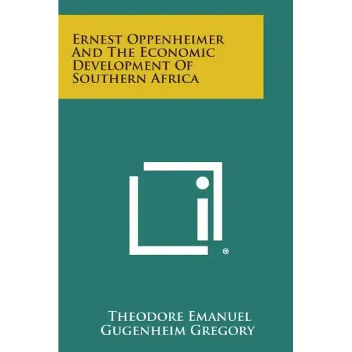 Ernest Oppenheimer And The Economic Development Of Southern Africa