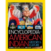 National Geographic Kids Encyclopedia of American Indian History and Culture: Stories, Timelines, Maps, and More