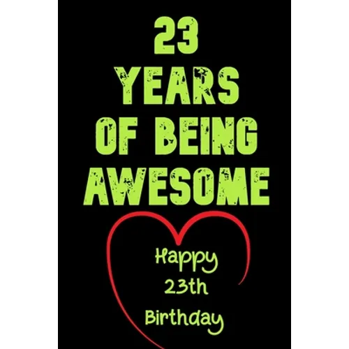 23 Years Of Being Awesome Happy 23th Birthday: 23 Years Old Gift for Boys & Girls
