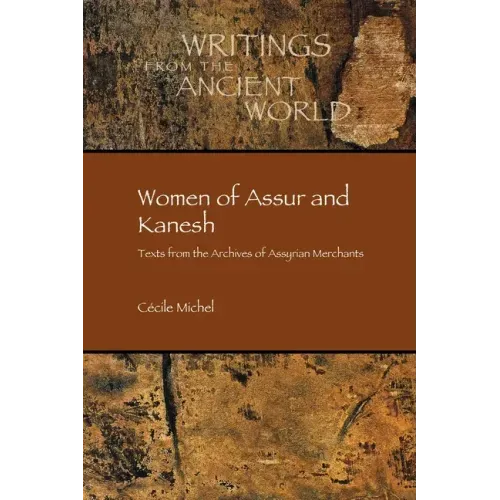 Women of Assur and Kanesh: Texts from the Archives of Assyrian Merchants