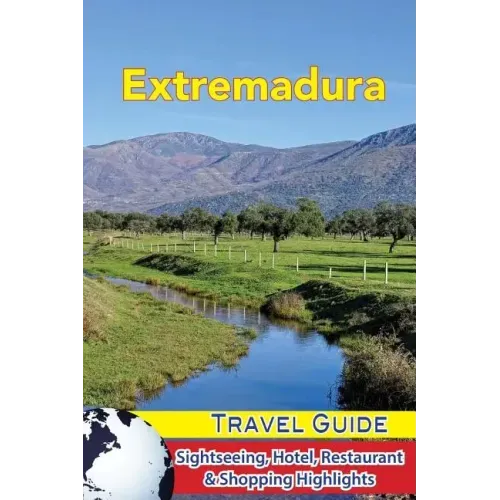 Extremadura Travel Guide: Sightseeing, Hotel, Restaurant & Shopping Highlights