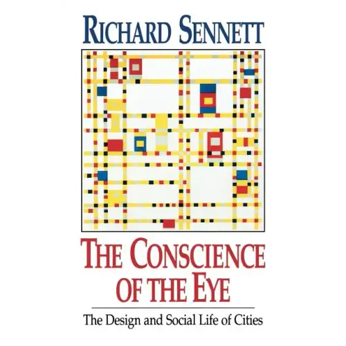 The Conscience of the Eye: The Design and Social Life of Cities /