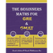 The Beginners Maths for GRE & GMAT: GRE GMAT Maths