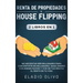Renta de propiedades y house flipping 2 libros en 1: No necesitas ser millonario para convertirte en millonario. Gana dinero con bienes raíces y vive