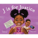 J Is for Justice: A Social Justice Book for Kids