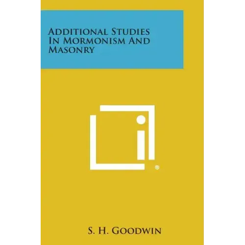 Additional Studies in Mormonism and Masonry