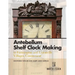 Antebellum Shelf Clock Making in Farmington and Unionville Villages, Connecticut