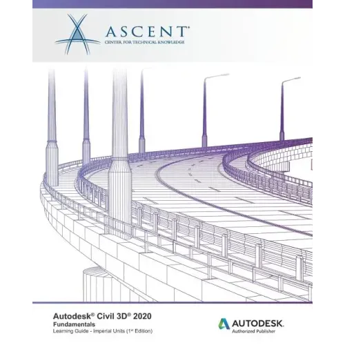 Autodesk Civil 3D 2020: Fundamentals (Imperial Units): Autodesk Authorized Publisher