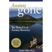 Anxiety Gone: The Three C's of Anxiety Recovery