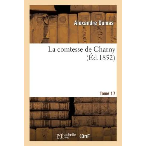 La Comtesse de Charny. Tome 17
