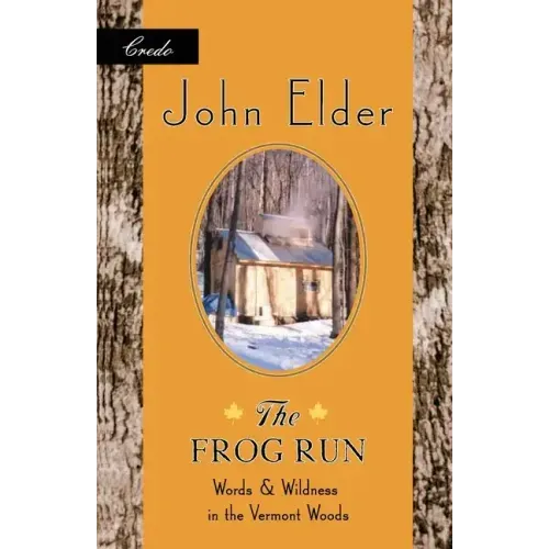 The Frog Run: Words and Wildness in the Vermont Woods