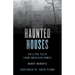 Haunted Houses: Chilling Tales From 26 American Homes